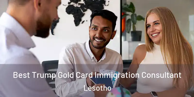  Best Trump Gold Card Immigration Consultant Lesotho