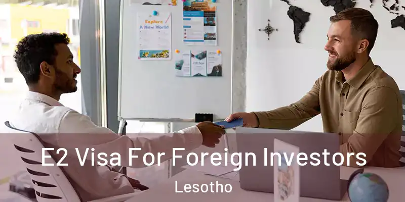  E2 Visa For Foreign Investors Lesotho