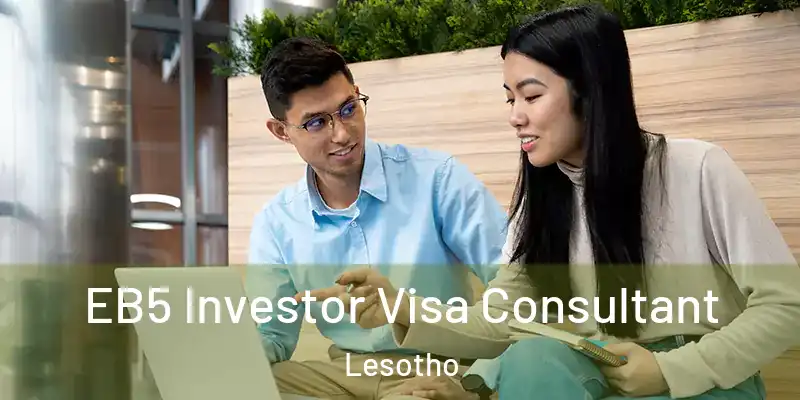  EB5 Investor Visa Consultant Lesotho
