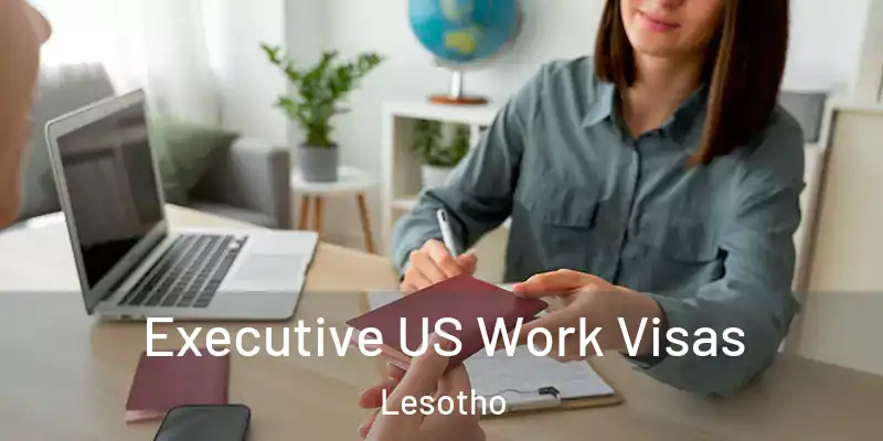  Executive US Work Visas Lesotho