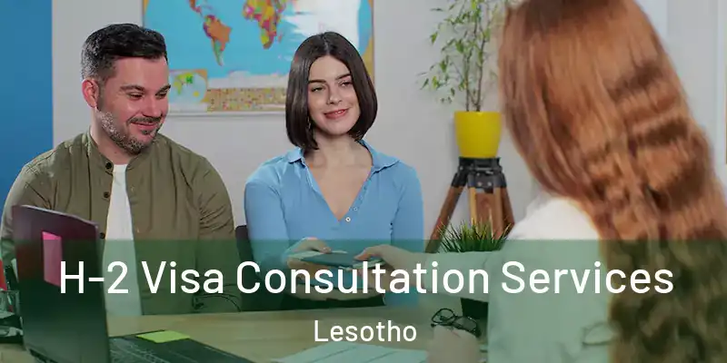  H-2 Visa Consultation Services Lesotho
