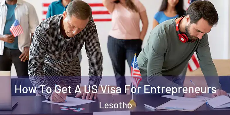  How To Get A US Visa For Entrepreneurs Lesotho