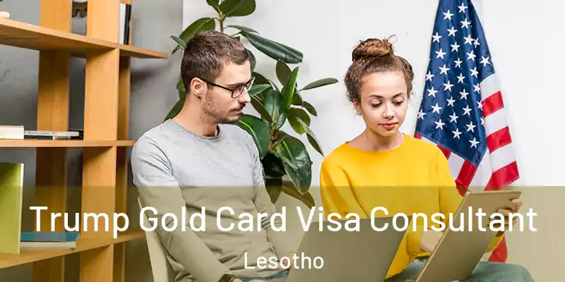  Trump Gold Card Visa Consultant Lesotho
