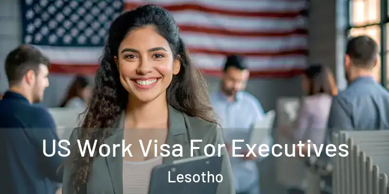  US Work Visa For Executives Lesotho