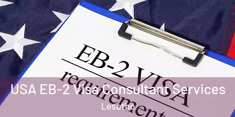  USA EB-2 Visa Consultant Services Lesotho